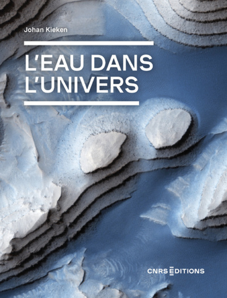 L'eau dans l'univers - Johan Kieken - CNRS EDITIONS