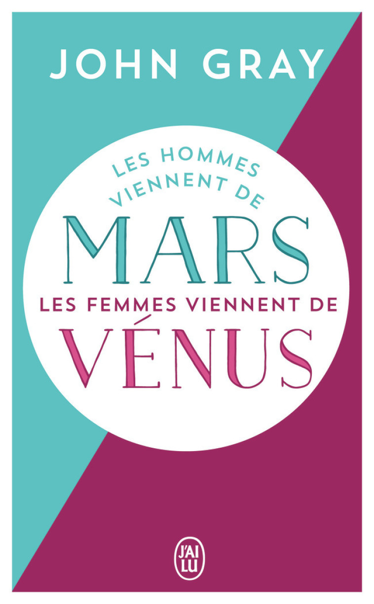 Les hommes viennent de Mars, les femmes viennent de Vénus - John Gray, Anne Lavédrine, John Gray, Anne Lavédrine - J'AI LU
