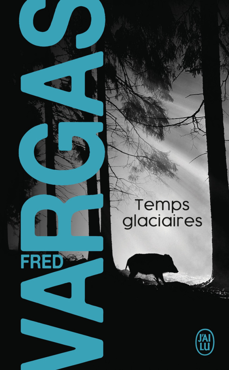 Temps glaciaires - Fred Vargas, Fred Vargas - J'AI LU
