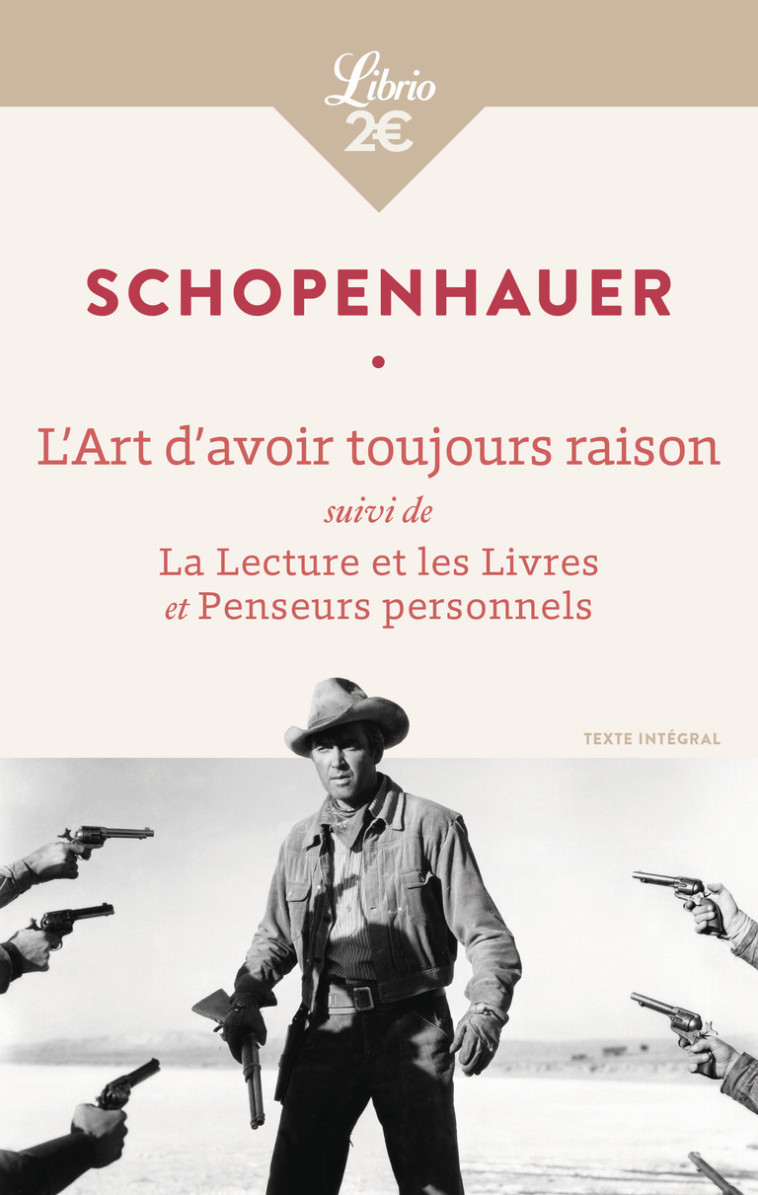 L'Art d'avoir toujours raison - Arthur Schopenhauer, Hélène Florea, Auguste DIETRICH, Arthur Schopenhauer, Hélène Florea, Auguste DIETRICH - J'AI LU