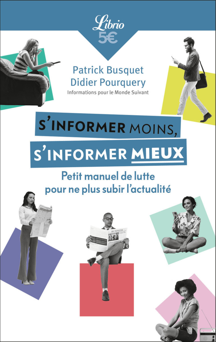S'informer moins, s'informer mieux - Patrick Busquet, Didier Pourquery, Patrick Busquet, Didier Pourquery - J'AI LU