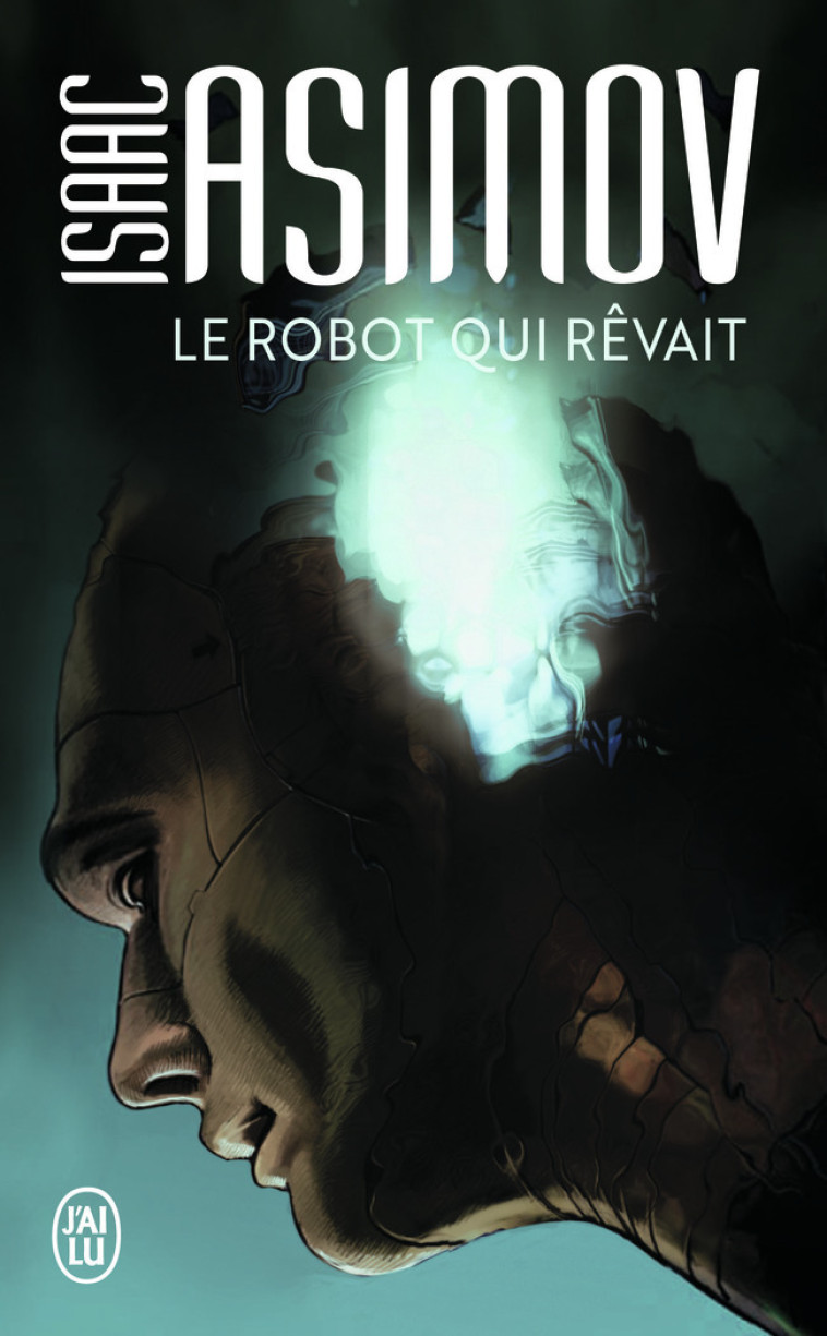 Le robot qui rêvait - Isaac Asimov, France-Marie Watkins, Isaac Asimov, France-Marie Watkins - J'AI LU