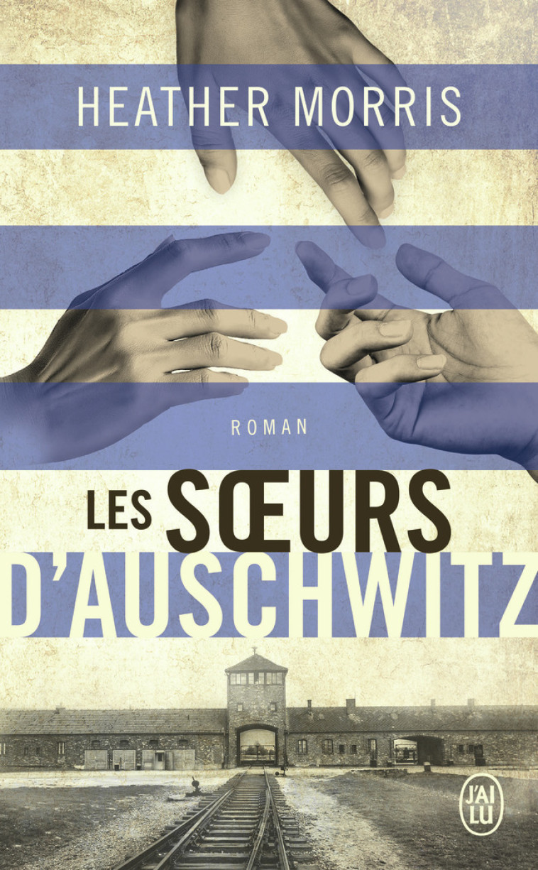Les soeurs d'Auschwitz - Heather Morris, Marie-Axelle de La Rochefoucauld, Heather Morris, Marie-Axelle de La Rochefoucauld - J'AI LU