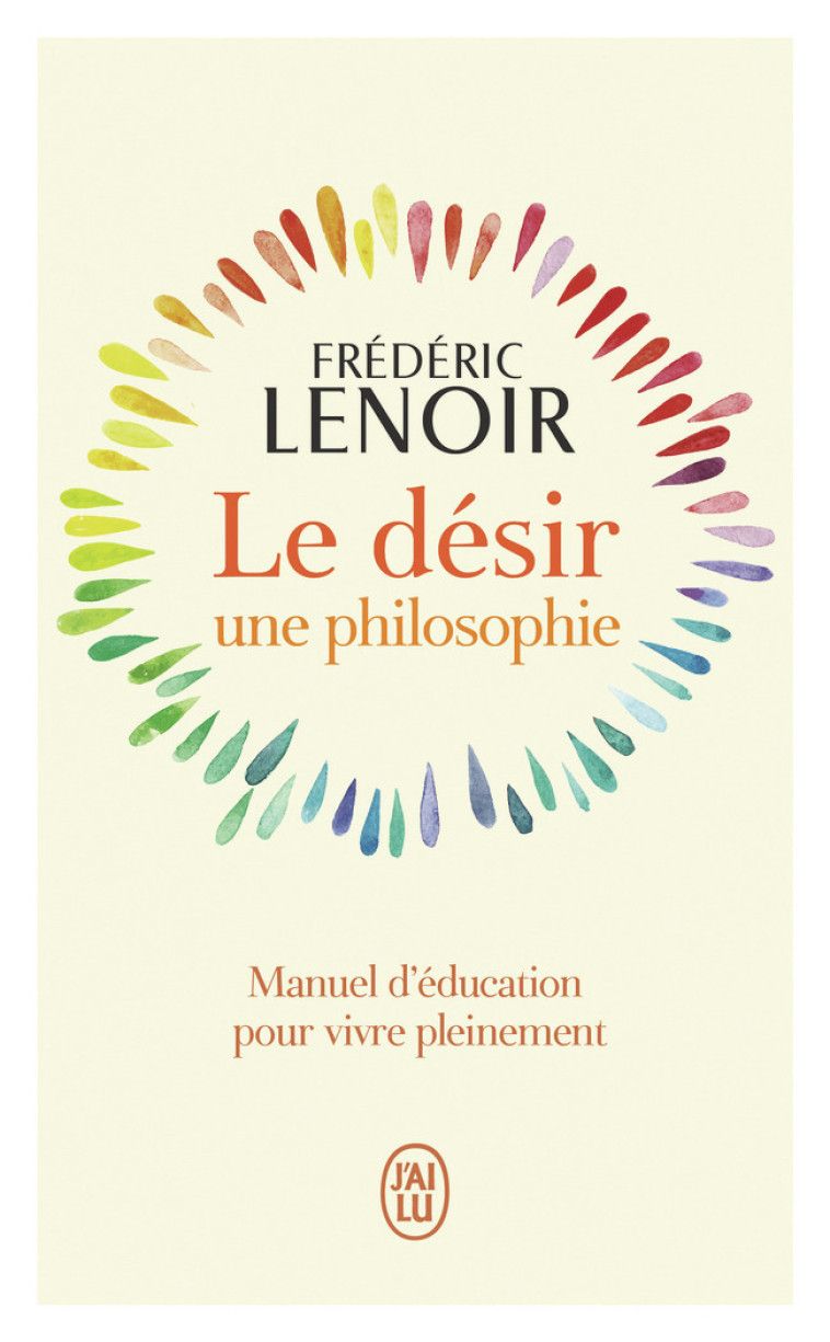 Le désir, une philosophie - Frédéric Lenoir, Frédéric Lenoir - J'AI LU