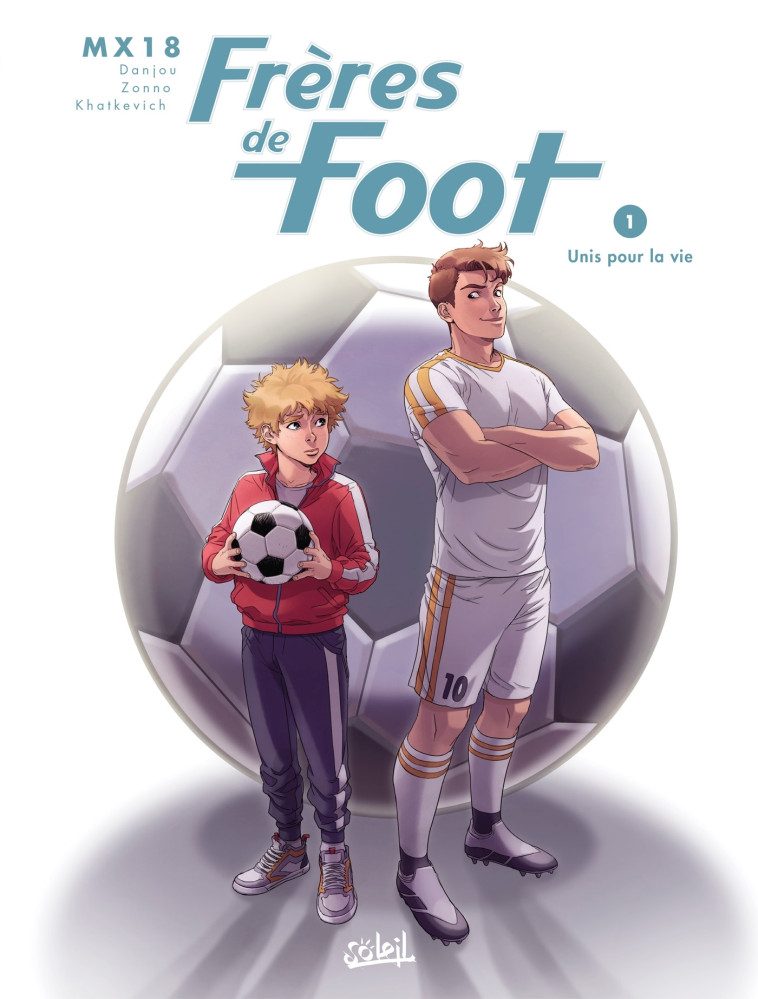 Frères de foot T01 - Ludovic Danjou, MX18 MX18, Alessio Zonno, Ludovic Danjou,  MX18, Alessio Zonno - SOLEIL
