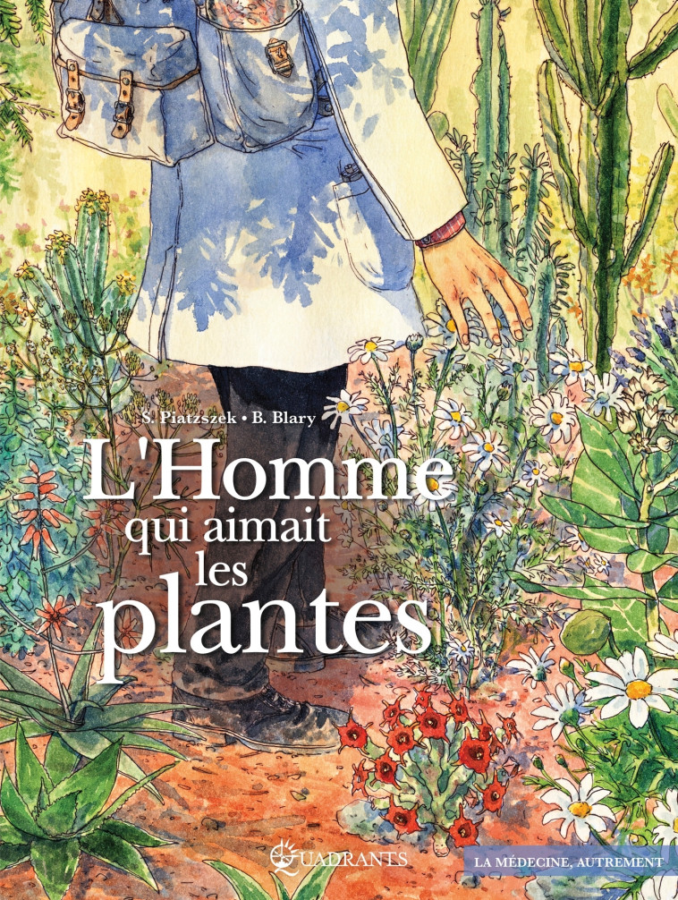 L'Homme qui aimait les plantes - Stéphane Piatzszek, Benoît Blary - SOLEIL