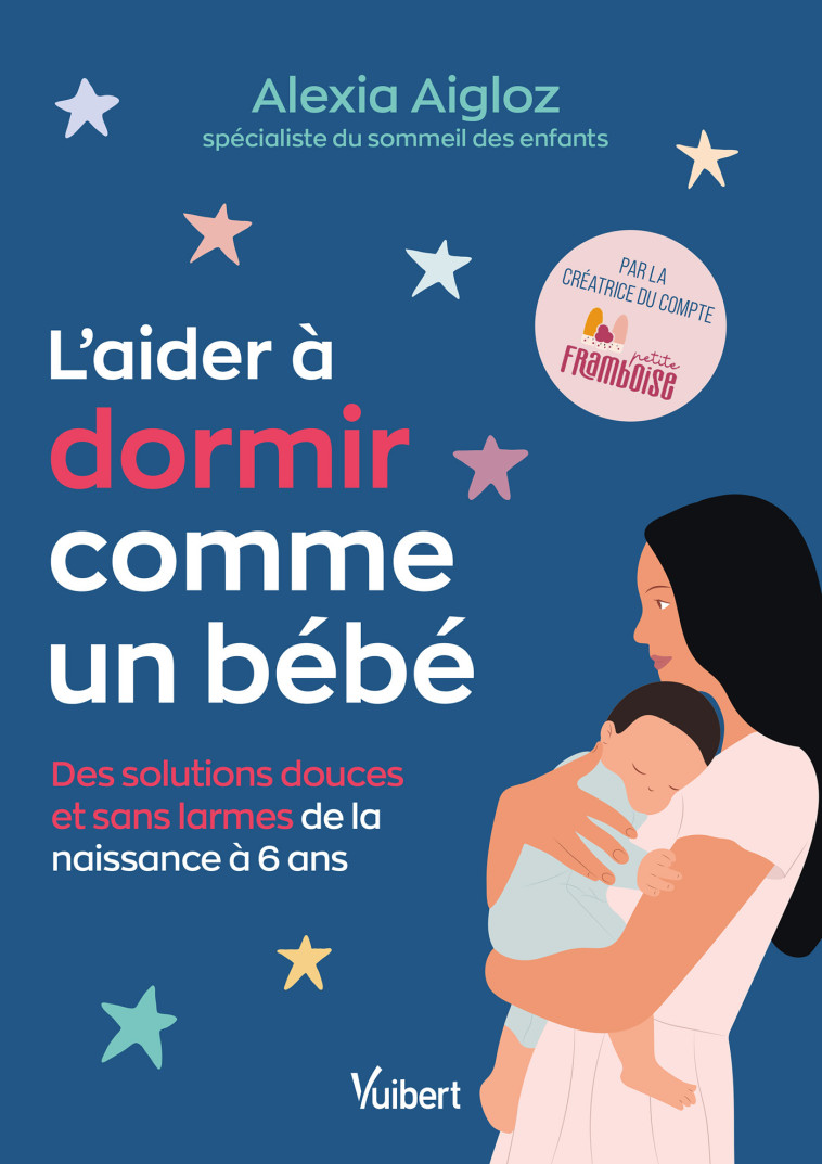 L'aider à dormir comme un bébé - Alexia Aigloz, Marine Manard, Alexia Aigloz, Marine Manard - VUIBERT