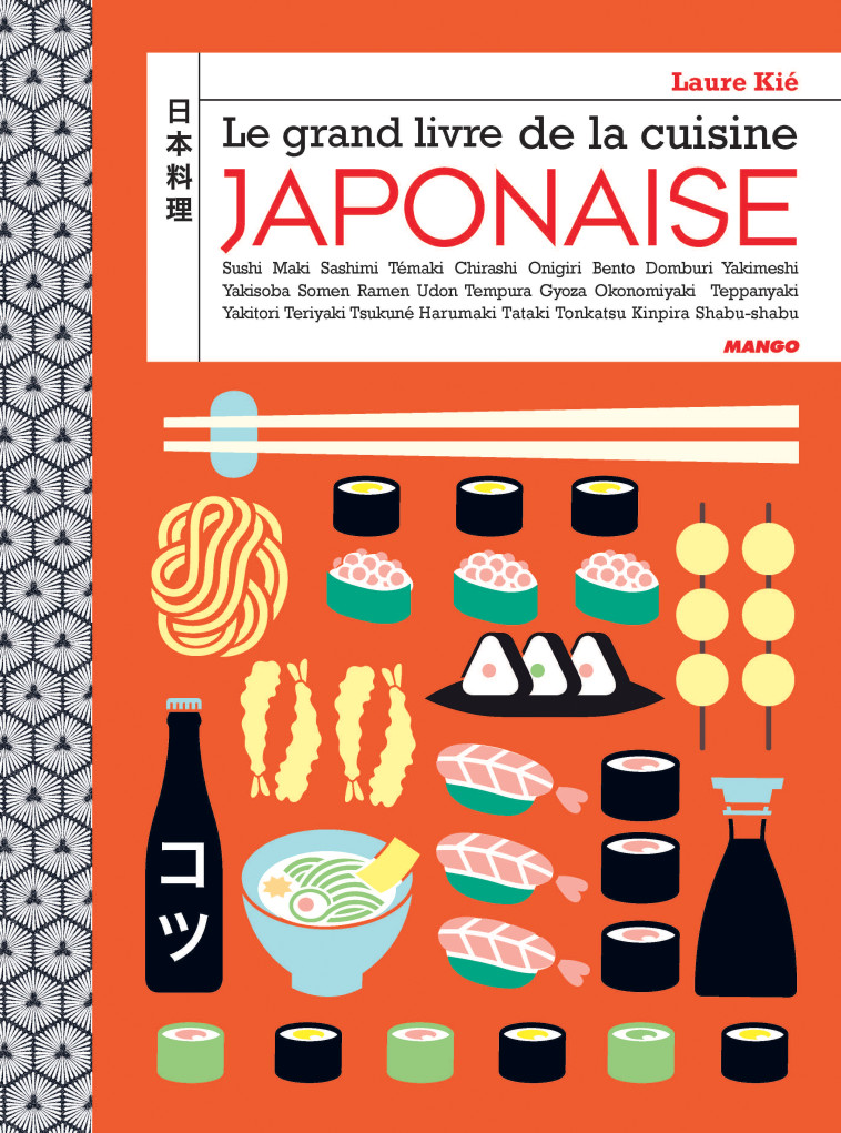 Le grand livre de la cuisine japonaise - Laure Kié, Patrice Hauser, Laure Kié, Patrice Hauser - MANGO