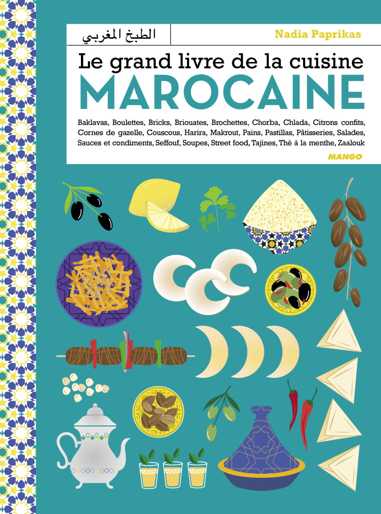 Le grand livre de la cuisine marocaine - Nadia Paprikas, Aimery Chemin, Charly DESLANDES, Nadia Paprikas, Aimery Chemin, Charly DESLANDES - MANGO