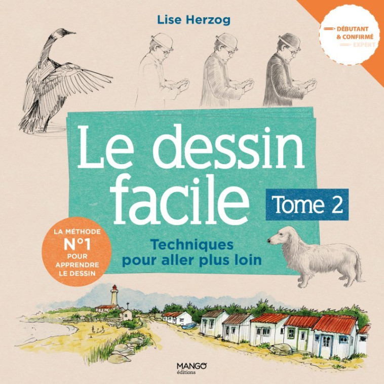 Le dessin facile 2, Techniques pour aller plus loin - Lise Herzog, Lise Herzog - MANGO