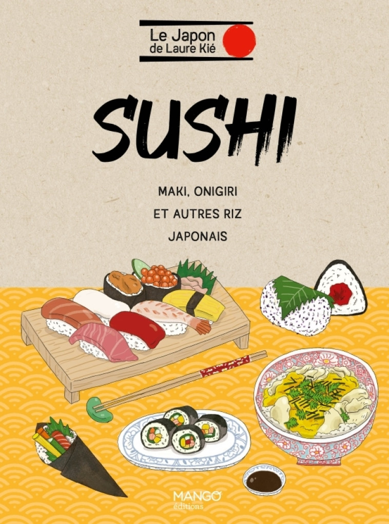 Sushi, onigiri et autres riz japonais - Laure Kié, HARUNA KISHI, Laure Kié, HARUNA KISHI - MANGO