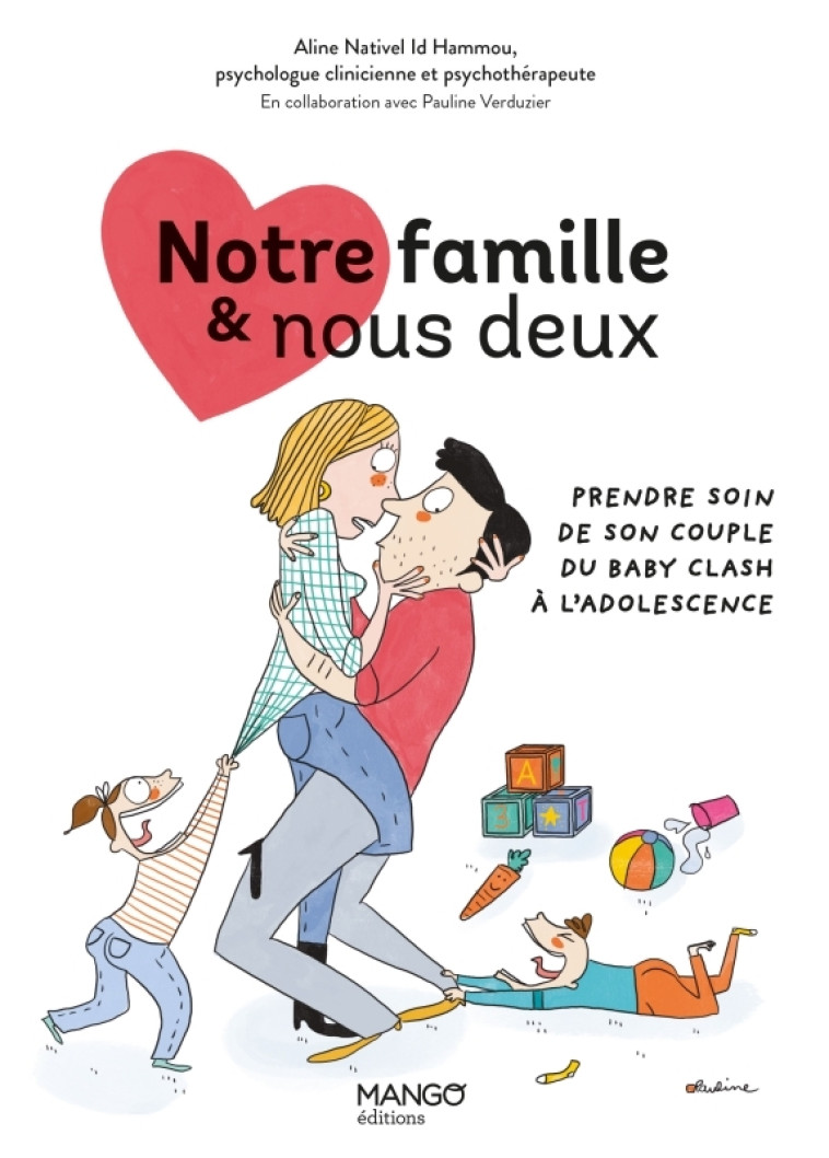 Notre famille et nous deux : prendre soin de son couple du baby-clash à l'adolescence - Aline Nativel Id Hammou, Pauline Perrolet, Aline Nativel Id Hammou, Pauline Perrolet - MANGO