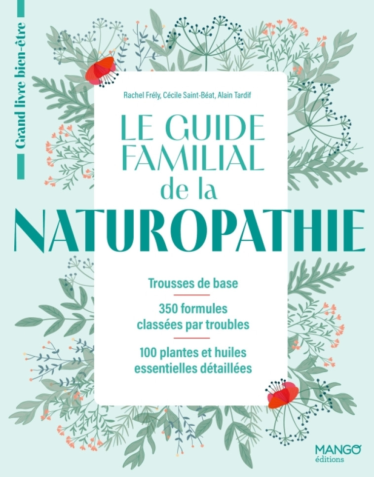 Le guide familial de la naturopathie - Rachel Frély, Cécile Saint-Béat, Alain Tardif, Rachel Frély, Cécile Saint-Béat, Alain Tardif - MANGO
