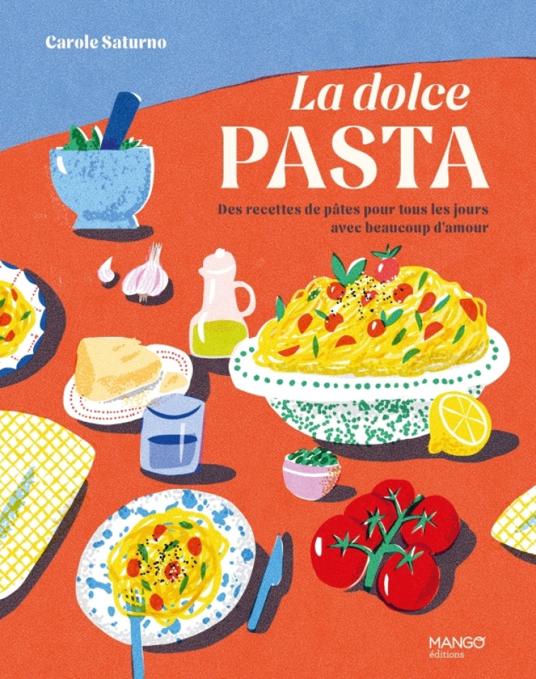 La dolce pasta - Carole Saturno, Carole Saturno - MANGO