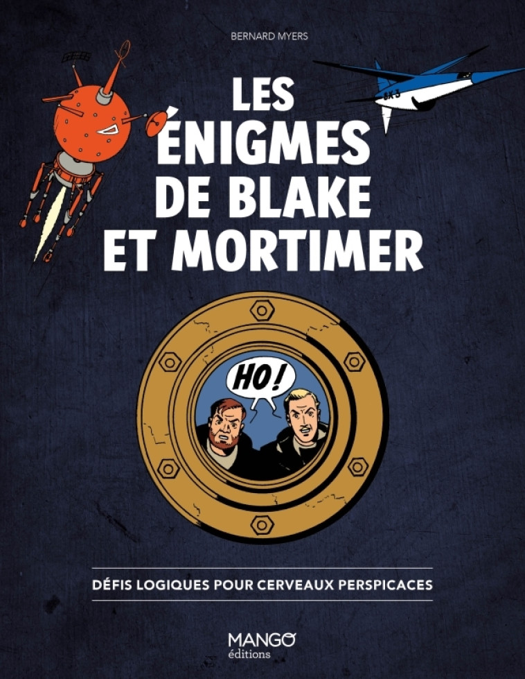 Les énigmes de Blake et Mortimer - Bernard Myers, Bernard Myers - MANGO
