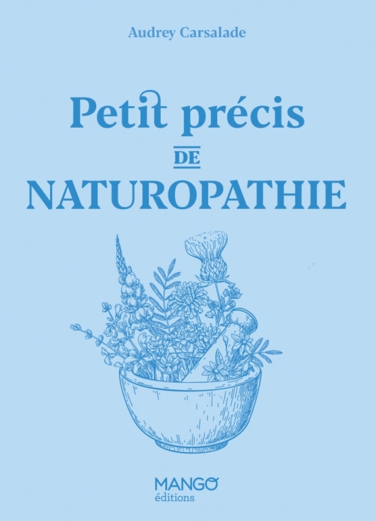 Petit précis de naturopathie - Audrey Carsalade, Laurent Stefano, Audrey Carsalade, Laurent Stefano - MANGO