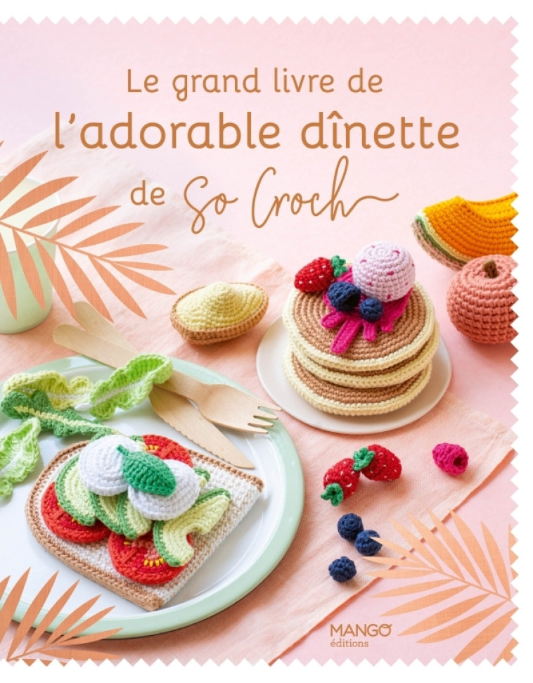 Le grand livre de l'adorable dînette de So Croch' - Marie Clesse, Marie Clesse - MANGO