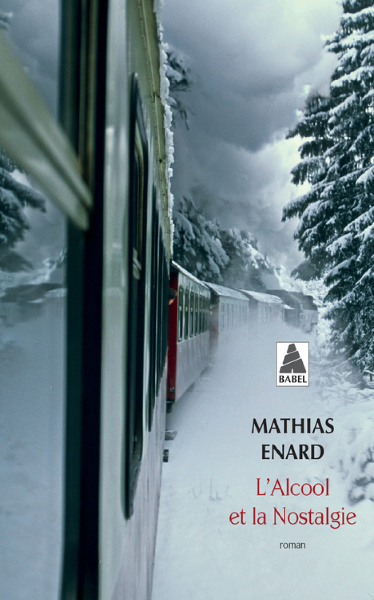 L'alcool et la nostalgie - Mathias Énard, Mathias Énard - ACTES SUD
