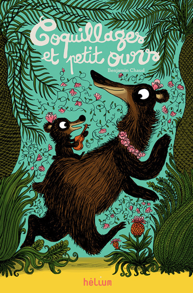 Coquillages et Petit Ours - Benjamin Chaud, Benjamin Chaud - HELIUM