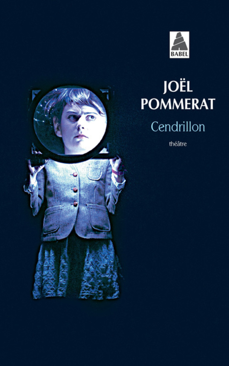 Cendrillon - Joël Pommerat, Cici Olsson, Marion Boudier, Joël Pommerat, Cici Olsson, Marion Boudier - ACTES SUD