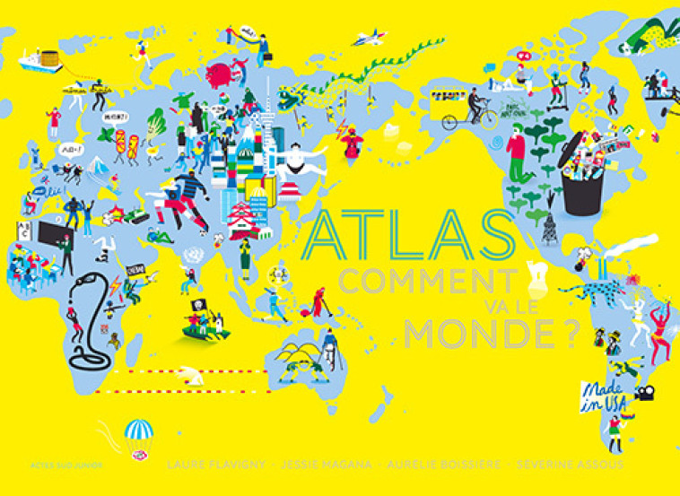 Atlas - Comment va le monde ? - Laure Flavigny, Jessie Magana, Aurélie Boissiere, Séverine Assous, Laure Flavigny, Jessie Magana, Aurélie Boissiere, Séverine Assous - ACTES SUD