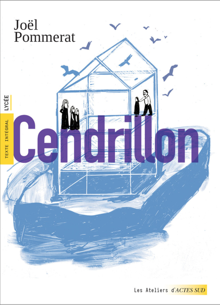 Cendrillon - Joël Pommerat, Céline Devaux, Charlotte Plat, Joël Pommerat, Céline Devaux, Charlotte Plat - ACTES SUD