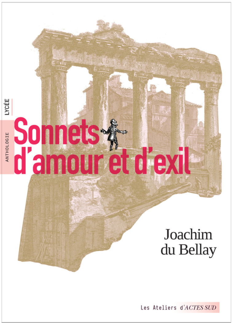Sonnets d'amour et d'exil - Joachim Du Bellay, François Olislaeger, Adèle Payen de la Garanderie, Joachim Du Bellay, François Olislaeger, Adèle Payen de la Garanderie - ACTES SUD
