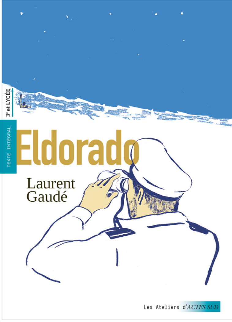 Eldorado - Laurent Gaudé, Cécile Rousset, Pierre-Georges Danset, Laurent Gaudé, Cécile Rousset, Pierre-Georges Danset - ACTES SUD