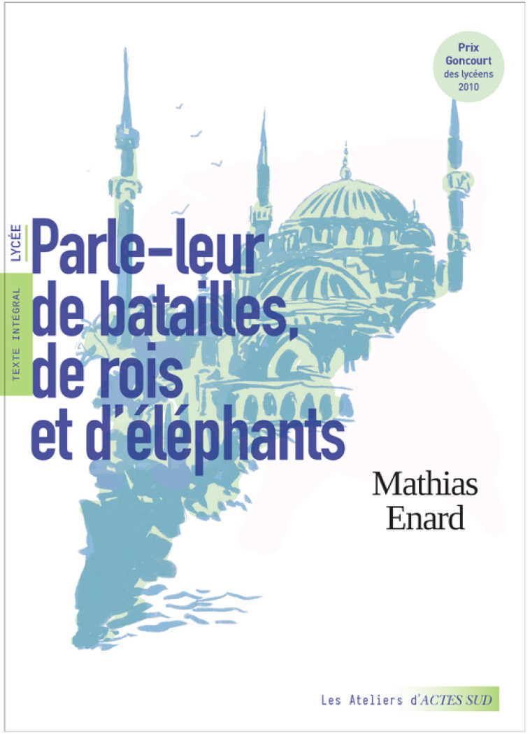 Parle-leur de batailles, de rois et d'éléphants - Mathias Énard, David Pilloix, Johanna Pernot, Mathias Énard, David Pilloix, Johanna Pernot - ACTES SUD