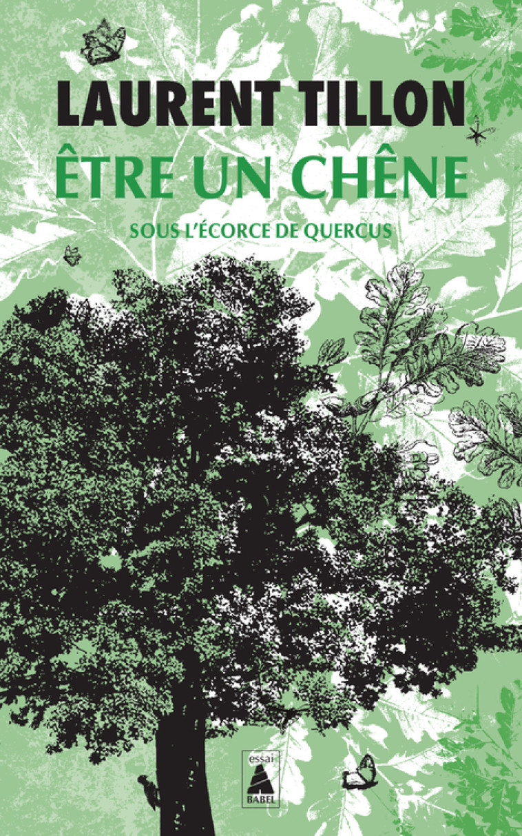 Être un chêne - Laurent Tillon, Laurent Tillon - ACTES SUD