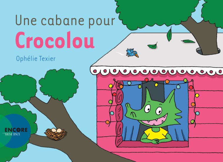 Une cabane pour Crocolou - Ophélie Texier, Ophélie Texier - ACTES SUD