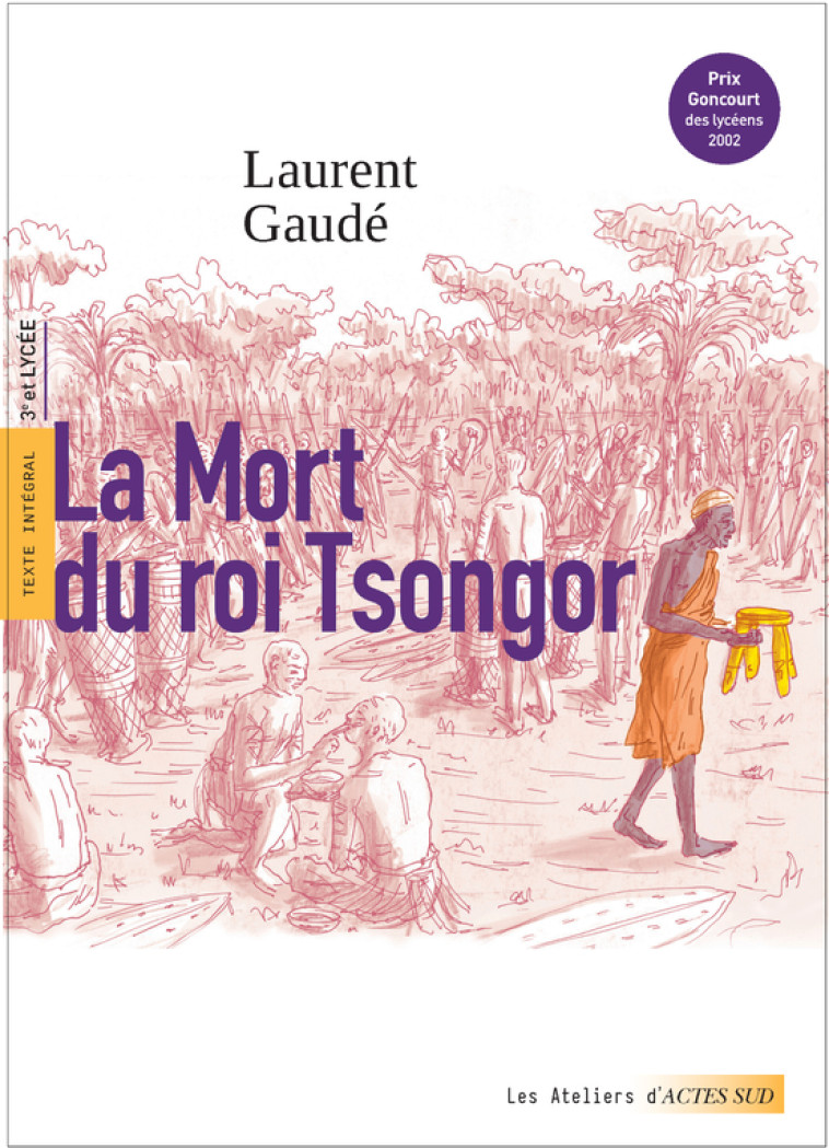 La Mort du roi Tsongor (prix Goncourt des lycéens) - Laurent Gaudé, Clara Chotil, Baptiste Decorps, Laurent Gaudé, Clara Chotil, Baptiste Decorps - ACTES SUD