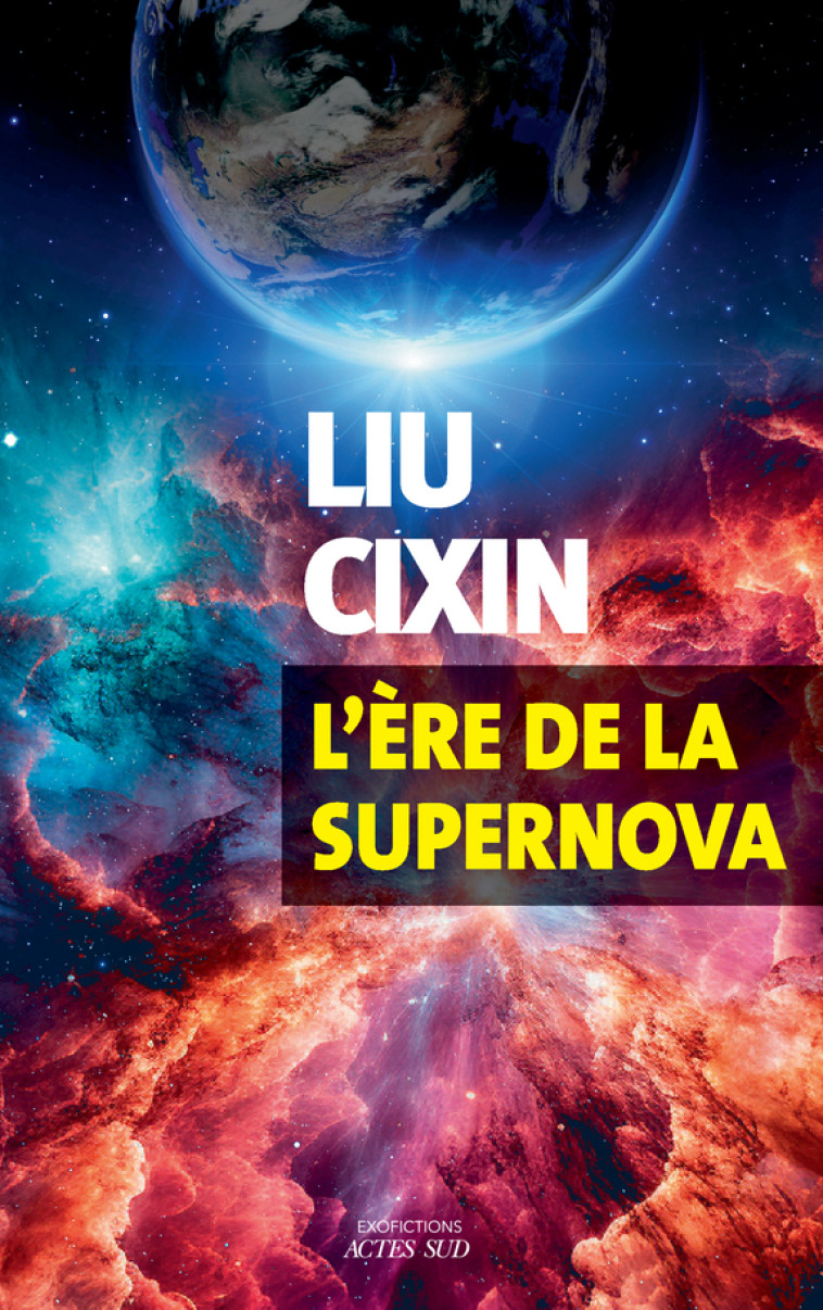 L'ère de la supernova - Cixin Liu, Gwennaël Gaffric, Cixin Liu, Gwennaël Gaffric - ACTES SUD