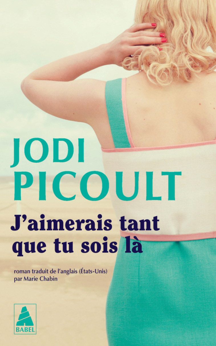 J'aimerais tant que tu sois là - Jodi Picoult, Marie Chabin, Jodi Picoult, Marie Chabin - ACTES SUD