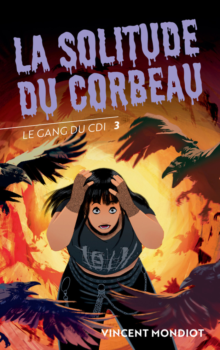 Le Gang du CDI - T3 La Solitude du Corbeau - Vincent Mondiot, Vincent Mondiot - ACTES SUD