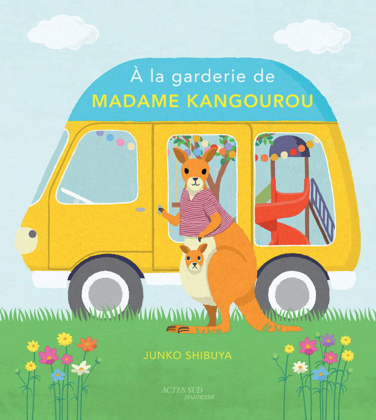À la garderie de madame Kangourou - Junko Shibuya, Junko Shibuya - ACTES SUD