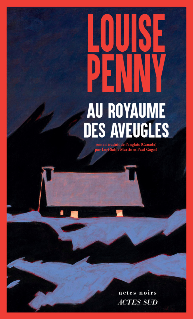 Au Royaume des aveugles - Louise Penny, Lori Saint-Martin, Paul Gagné, Louise Penny, Paul Gagné, Lori Saint-Martin - ACTES SUD