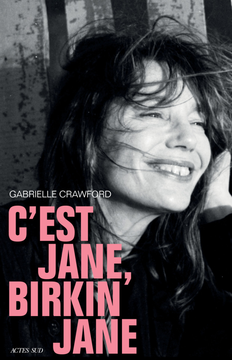 C'est Jane, Birkin Jane - Gabrielle Crawford, Adélaïde Pralon, Gabrielle Crawford, Adélaïde Pralon - ACTES SUD