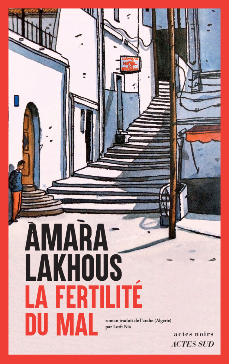 La Fertilité du Mal -  LAKHOUS AMARA/NIA LOTFI, Amara Lakhous, Lotfi Nia, Amara Lakhous, Lotfi Nia - ACTES SUD