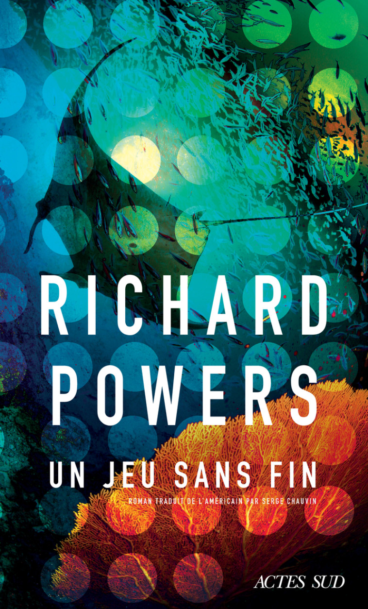 Un jeu sans fin - Richard Powers, Serge Chauvin, Richard Powers, Serge Chauvin - ACTES SUD