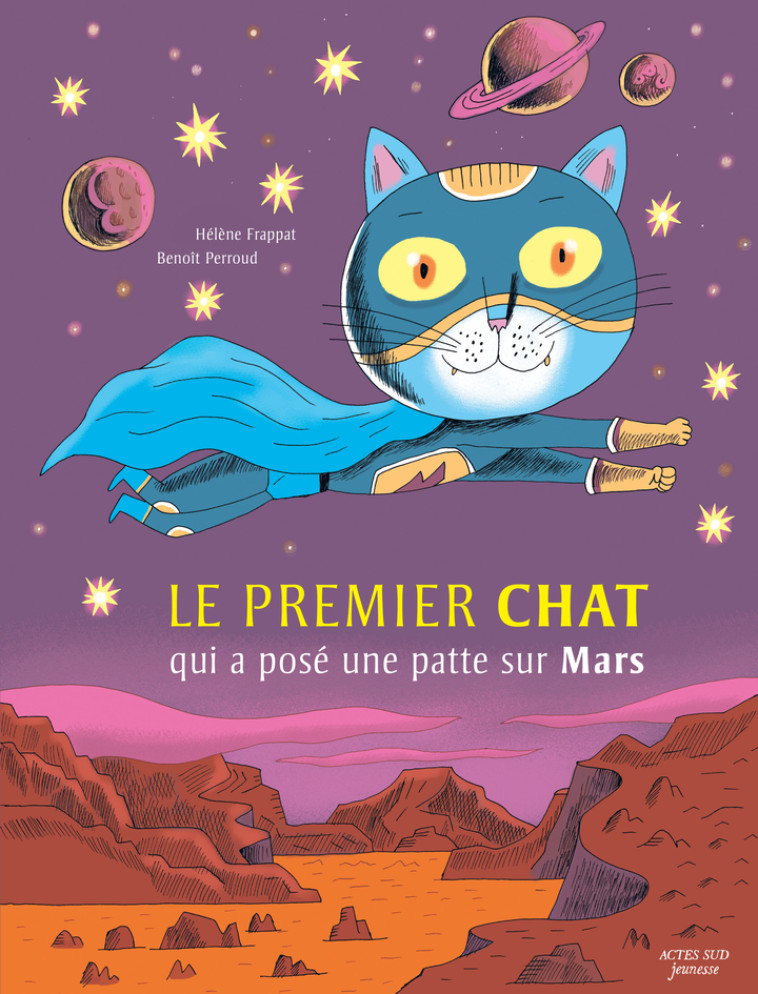 Le Premier Chat qui a posé une patte sur Mars - Hélène FRAPPAT, Benoît Perroud, Hélène FRAPPAT, Benoît Perroud - ACTES SUD