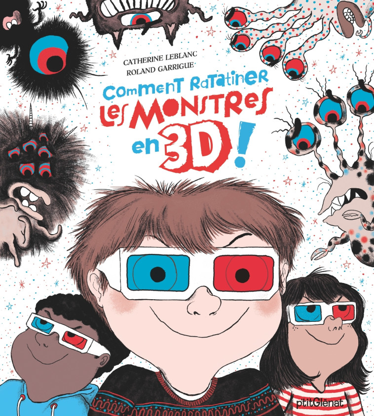 Comment ratatiner les monstres en 3D - Catherine Leblanc, Roland Garrigue, Catherine Leblanc, Roland Garrigue - GLENAT JEUNESSE