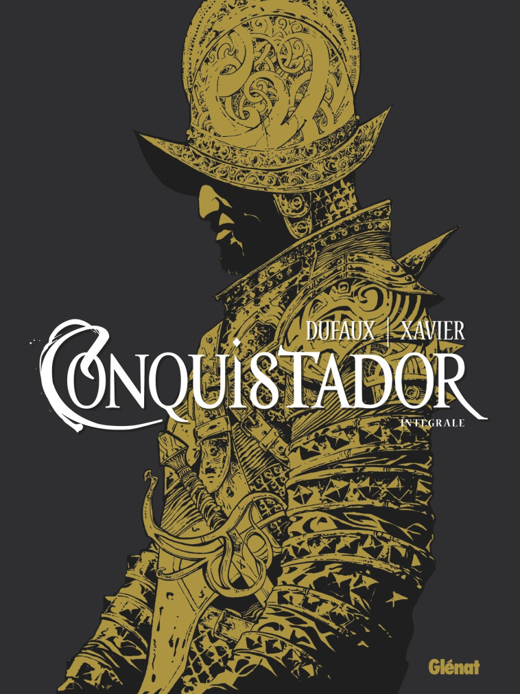 Conquistador - Intégrale - Jean DUFAUX, Philippe Xavier, Jean DUFAUX, Philippe Xavier - GLENAT