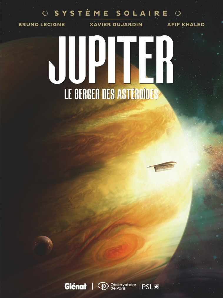 Système Solaire - Tome 02 - Jupiter - Bruno Lecigne, Xavier Dujardin, Afif Khaled, Bruno Lecigne, Xavier Dujardin, Afif Khaled - GLENAT