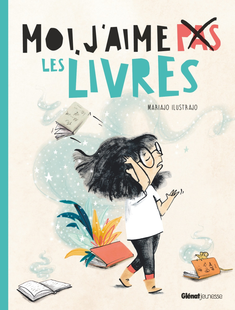 Moi, j'aime (pas) les livres - Mariajo Ilustrajo, Susie Morgenstern, Emma Gauthier, Mariajo Ilustrajo, Susie Morgenstern, Emma Gauthier - GLENAT JEUNESSE