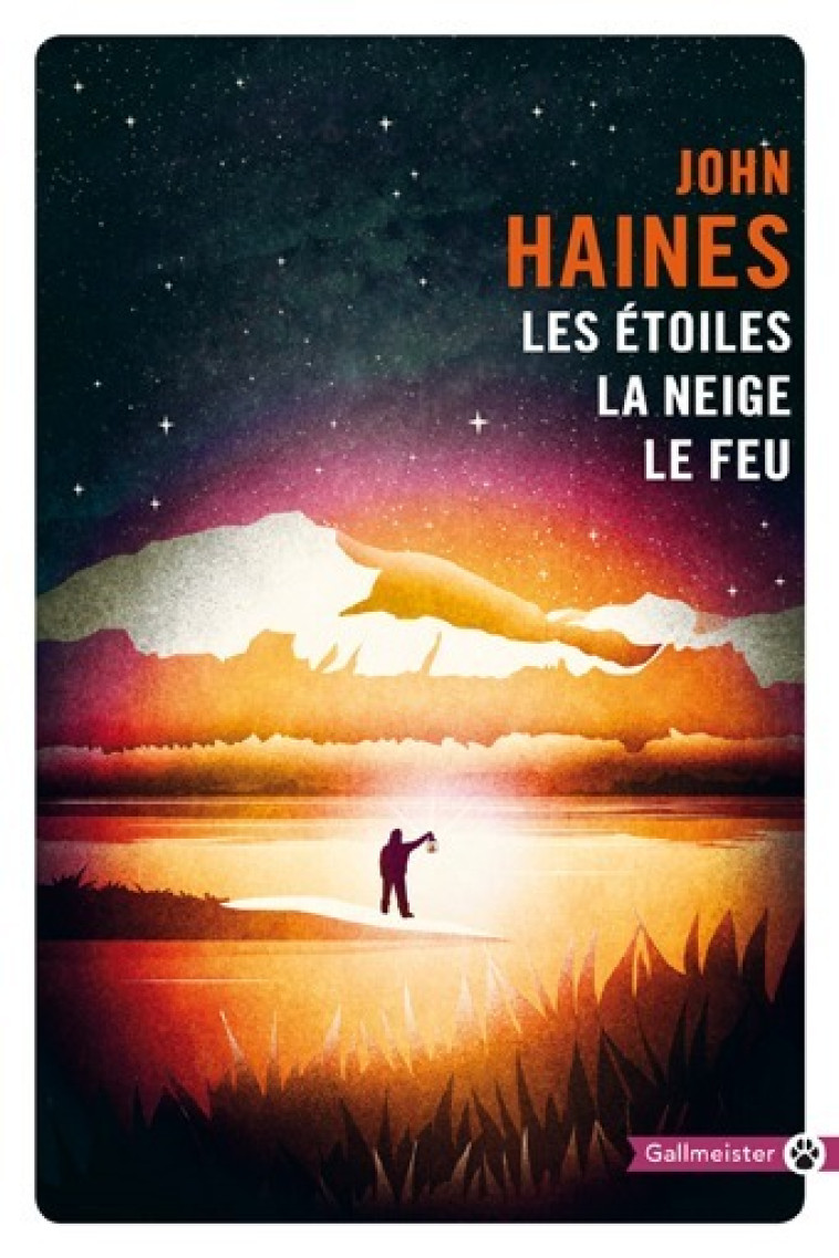 Les étoiles, la neige, le feu - John Meade Haines, John Meade Haines, John Haines - GALLMEISTER