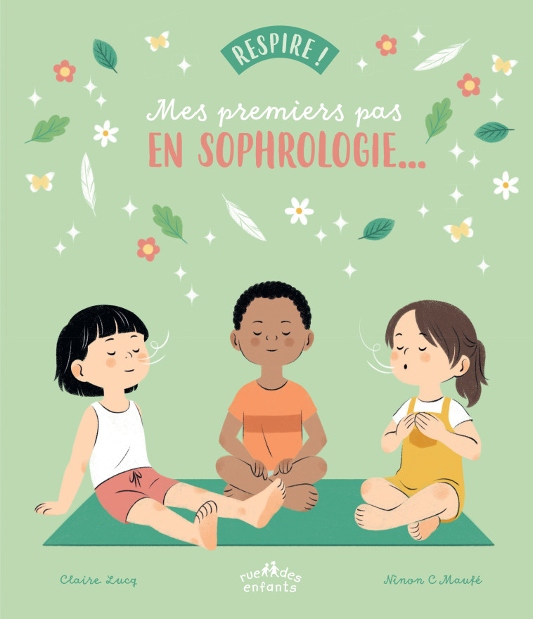 Respire ! Mes premiers pas en sophrologie... - Claire Lucq, Ninon C Maufé, Claire Lucq, Ninon C Maufé - CTP RUE ENFANTS