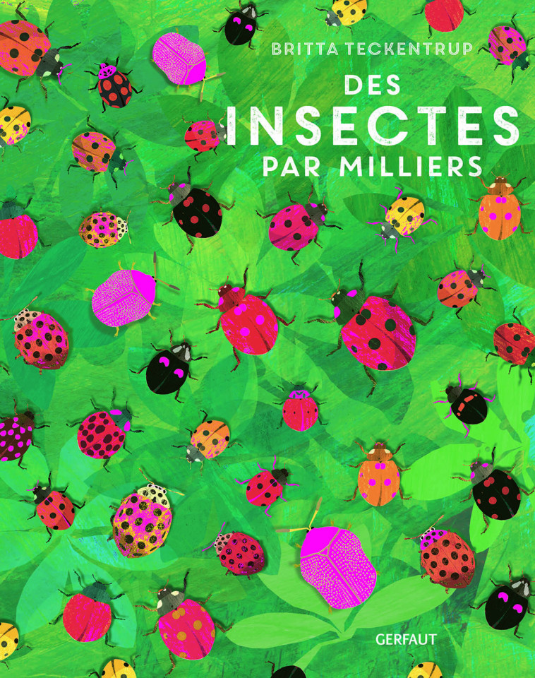 Des insectes par milliers - Britta Teckentrup, Lily Murray, Britta Teckentrup, Lily Murray - GERFAUT JEUNESS