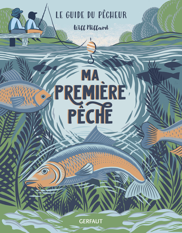 Ma première pêche - Will Millard , Joanna Lisowiec, Will Millard , Joanna Lisowiec - GERFAUT JEUNESS