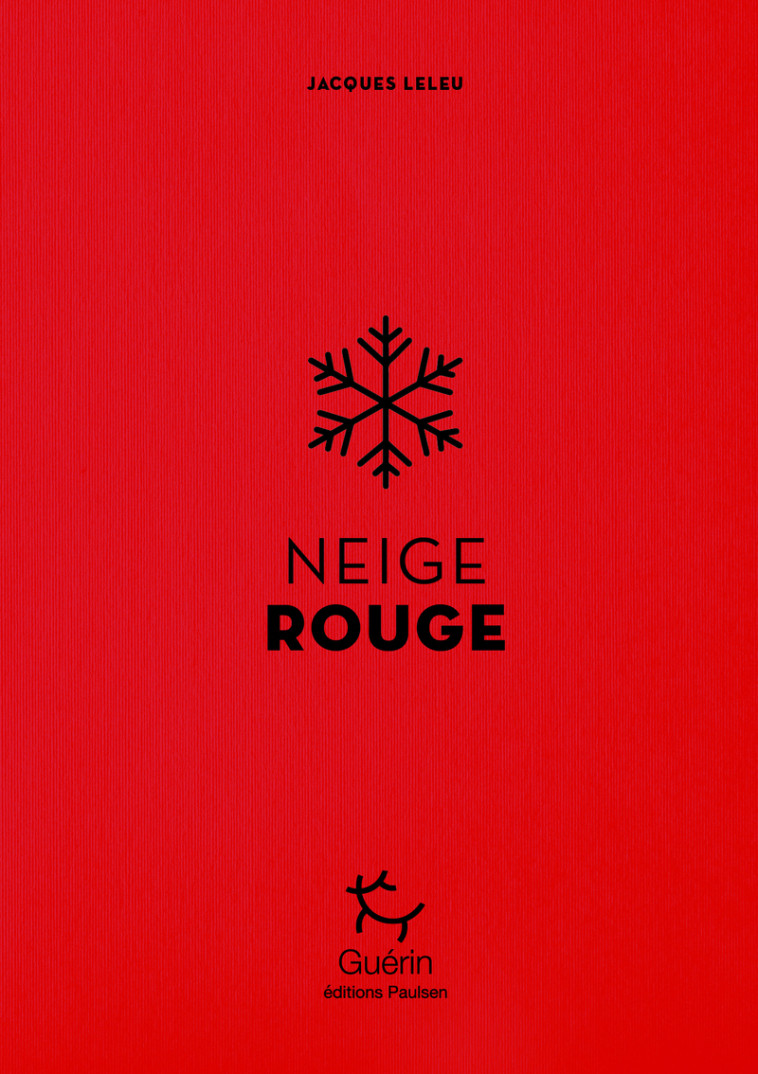 Neige rouge - Jacques Leleu, Jacques Leleu - PAULSEN GUERIN
